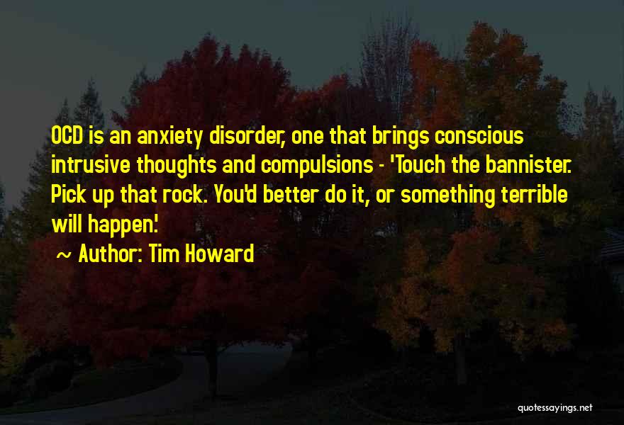 Anxiety Ocd Quotes By Tim Howard