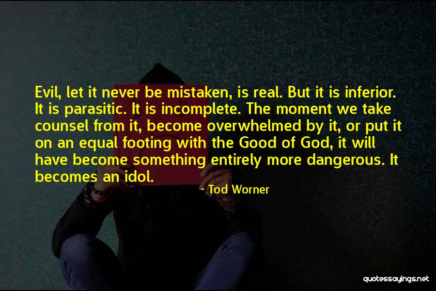 Anxiety Overwhelmed Quotes By Tod Worner Anxiety Overwhelmed Quotes By Tod Worner
