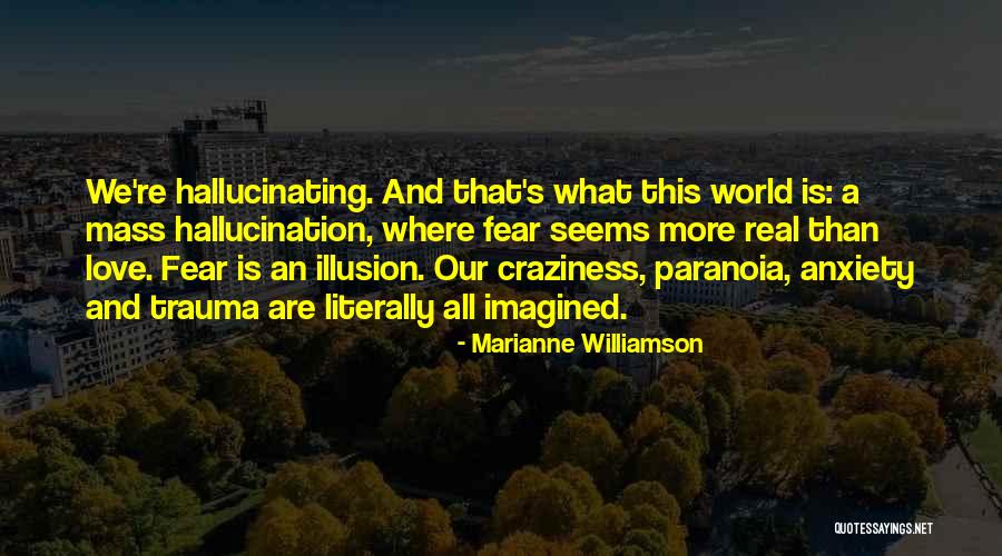 Anxiety Paranoia Quotes By Marianne Williamson Anxiety Paranoia Quotes By Marianne Williamson