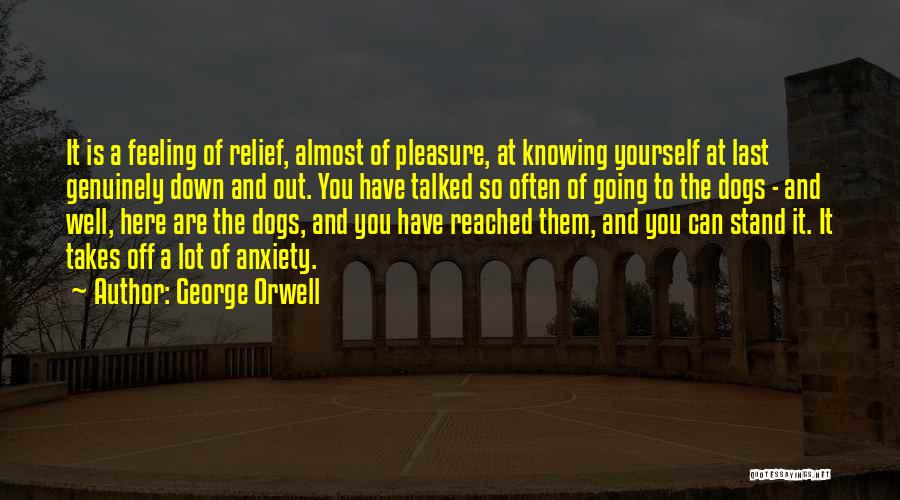 Anxiety Relief Quotes By George Orwell