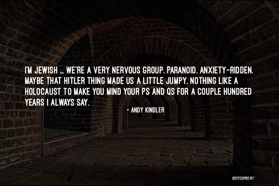 Anxiety Ridden Quotes By Andy Kindler Anxiety Ridden Quotes By Andy Kindler