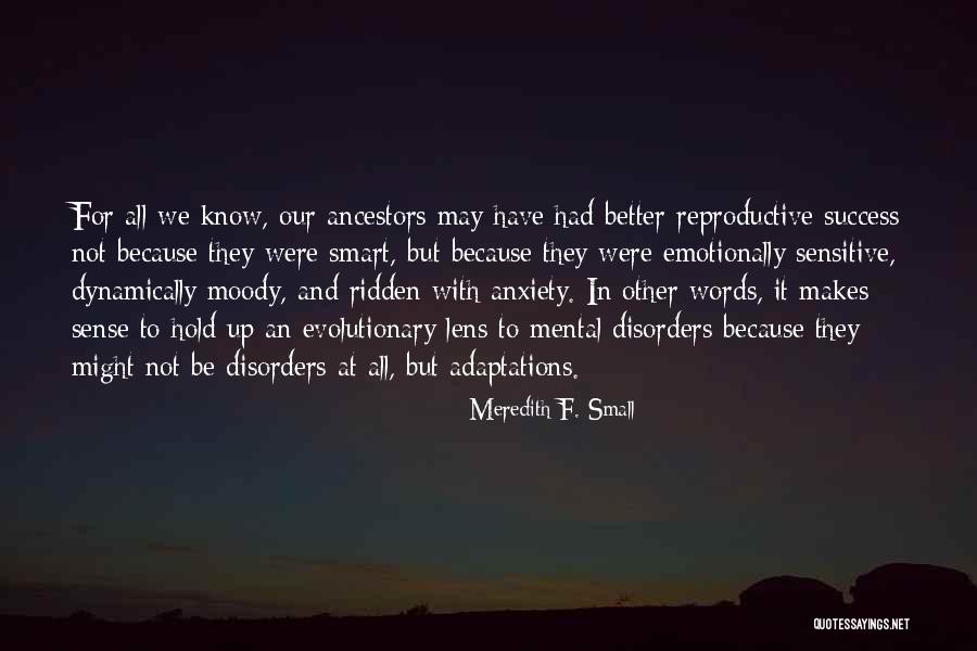 Anxiety Ridden Quotes By Meredith F. Small Anxiety Ridden Quotes By Meredith F. Small