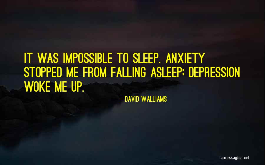 Anxiety Sleep Quotes By David Walliams Anxiety Sleep Quotes By David Walliams