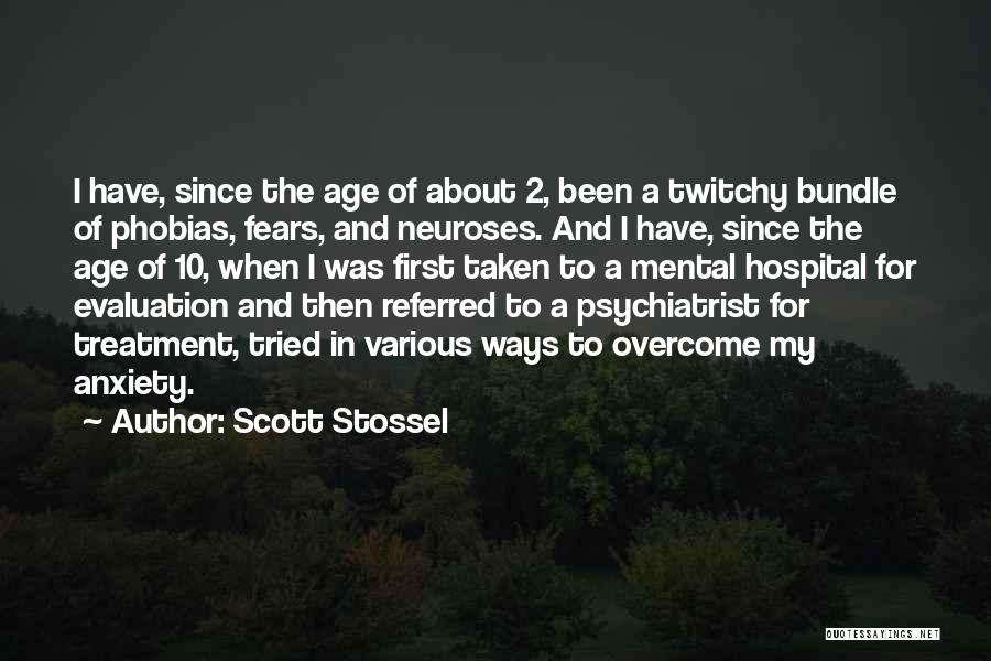 Anxiety Treatment Quotes By Scott Stossel