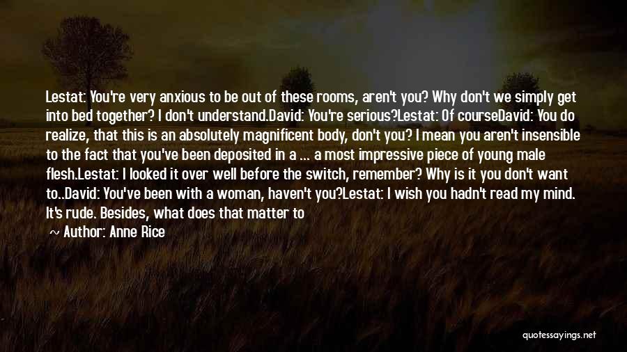 Anxious Mind Quotes By Anne Rice