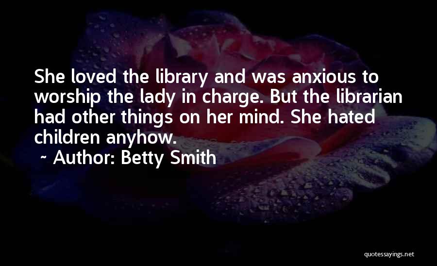 Anxious Mind Quotes By Betty Smith