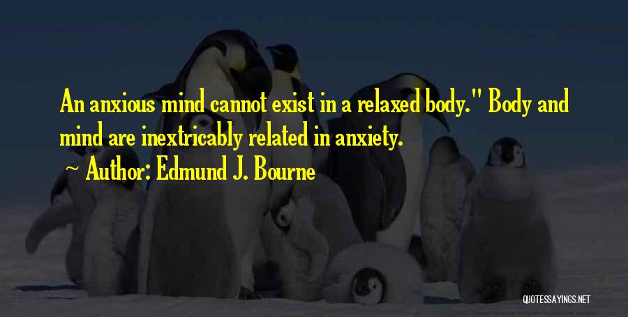 Anxious Mind Quotes By Edmund J. Bourne