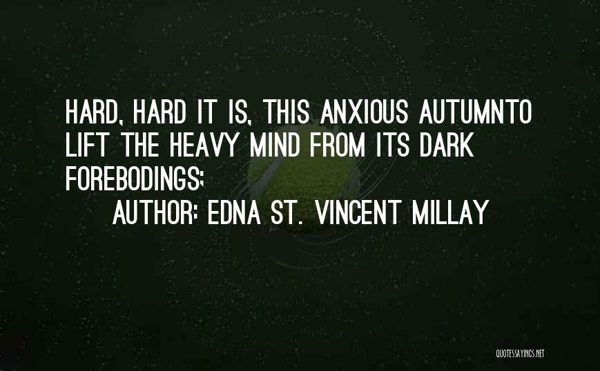 Anxious Mind Quotes By Edna St. Vincent Millay