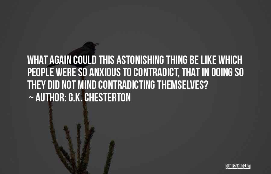 Anxious Mind Quotes By G.K. Chesterton