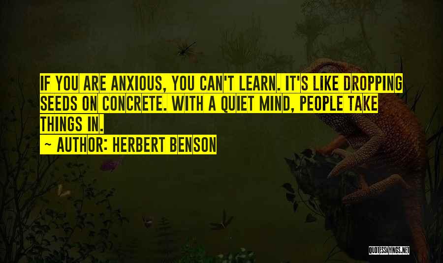 Anxious Mind Quotes By Herbert Benson