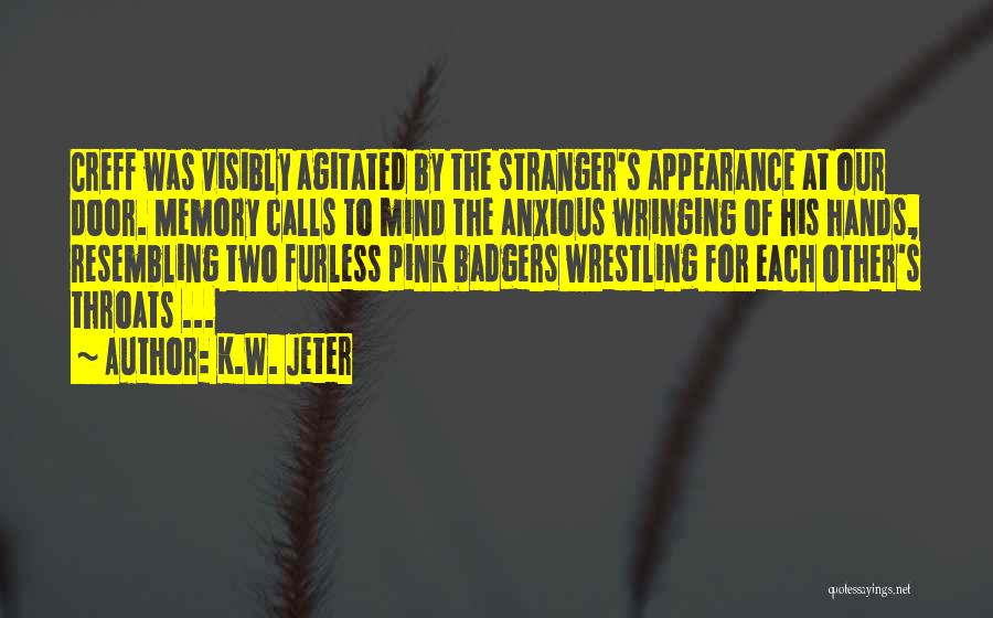 Anxious Mind Quotes By K.W. Jeter