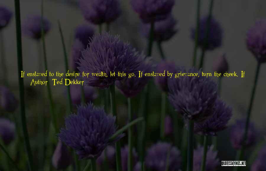 Anxious Mind Quotes By Ted Dekker