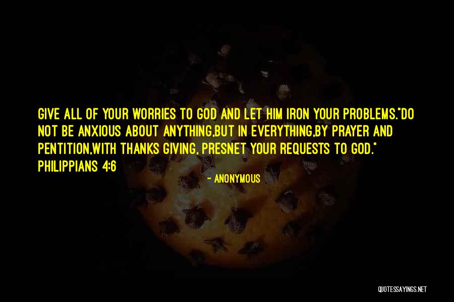 Anxious Prayer Quotes By Anonymous Anxious Prayer Quotes By Anonymous