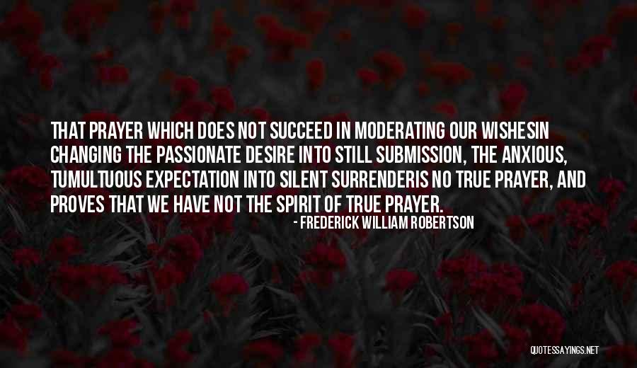 Anxious Prayer Quotes By Frederick William Robertson Anxious Prayer Quotes By Frederick William Robertson