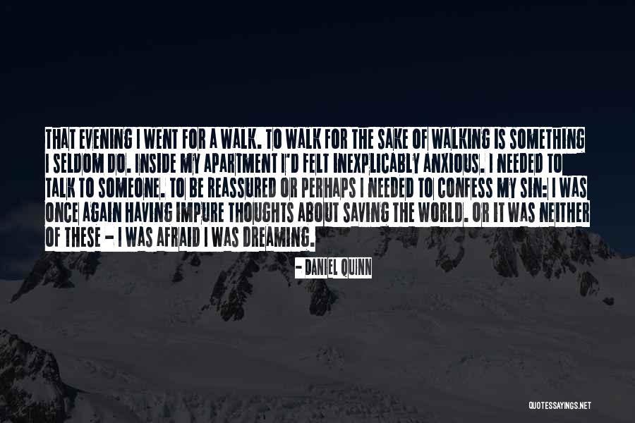 Anxious Thoughts Quotes By Daniel Quinn Anxious Thoughts Quotes By Daniel Quinn