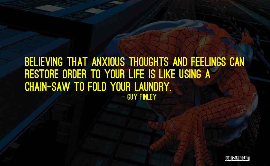 Anxious Thoughts Quotes By Guy Finley Anxious Thoughts Quotes By Guy Finley