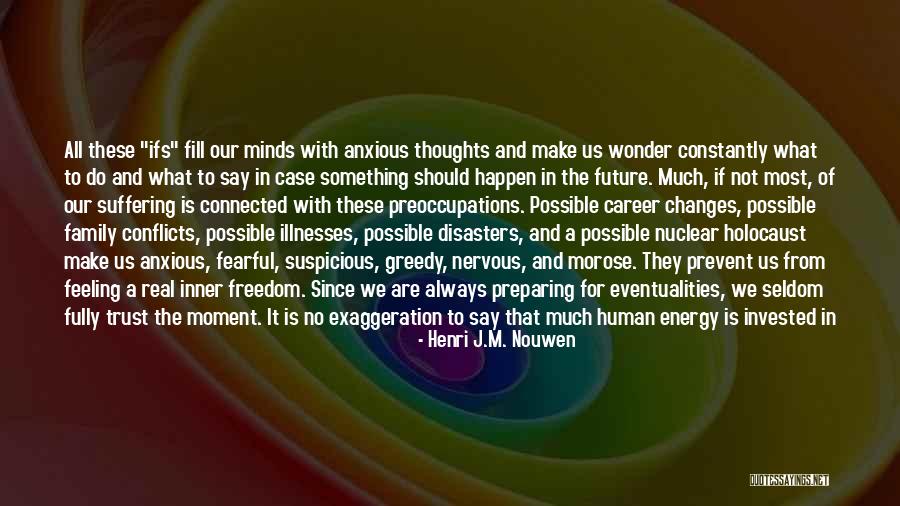 Anxious Thoughts Quotes By Henri J.M. Nouwen Anxious Thoughts Quotes By Henri J.M. Nouwen