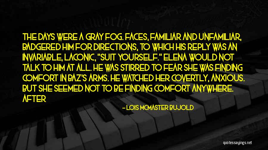 Anxious To Talk Quotes By Lois McMaster Bujold Anxious To Talk Quotes By Lois McMaster Bujold