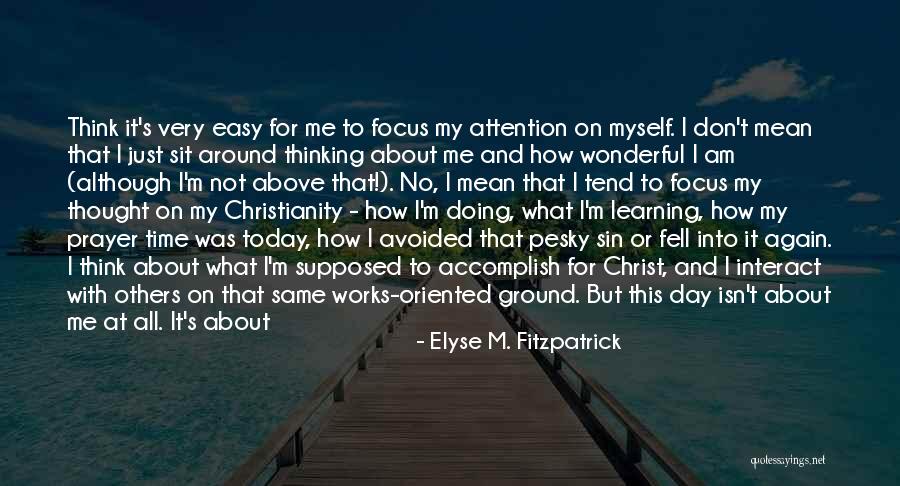 Any Day Above Ground Quotes By Elyse M. Fitzpatrick