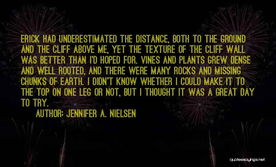 Any Day Above Ground Quotes By Jennifer A. Nielsen