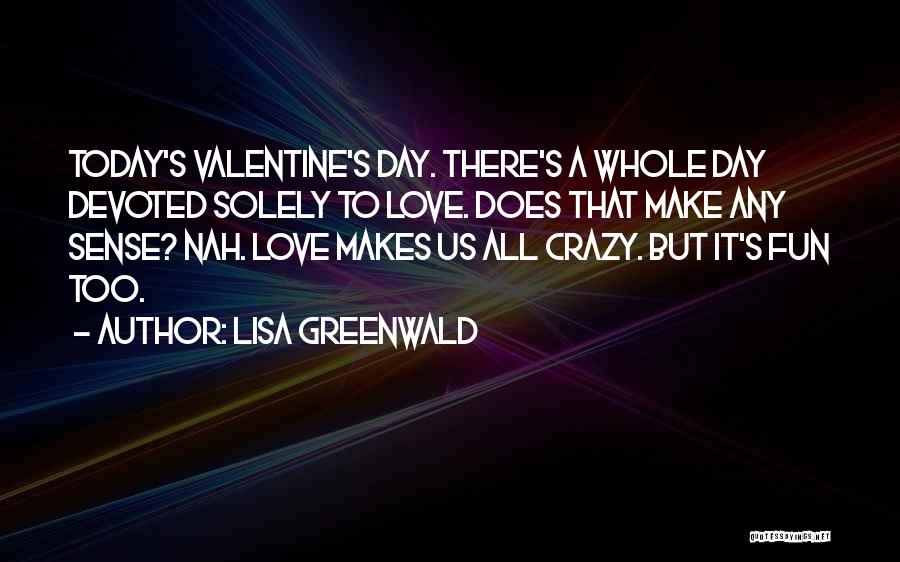 Any Day Quotes By Lisa Greenwald