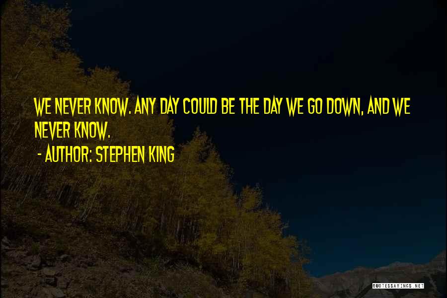 Any Day Quotes By Stephen King