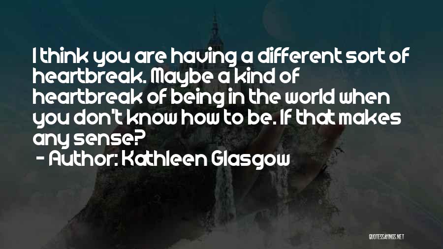 Any Kind Quotes By Kathleen Glasgow