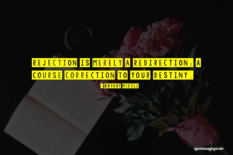 Any Rejection Is Redirection Quotes By Bryant McGill