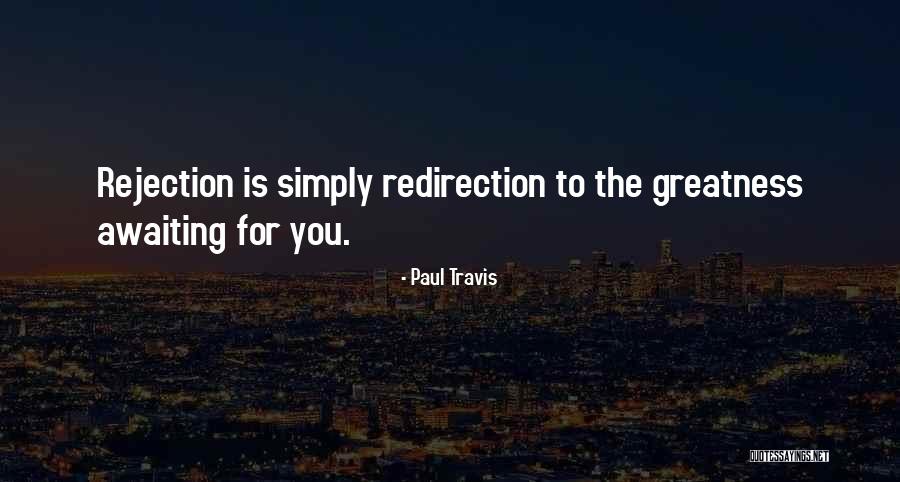 Any Rejection Is Redirection Quotes By Paul Travis