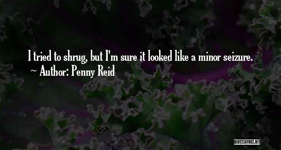 Any Seizure Quotes By Penny Reid