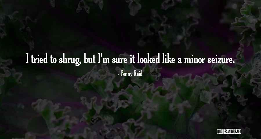 Any Seizure Quotes By Penny Reid Any Seizure Quotes By Penny Reid