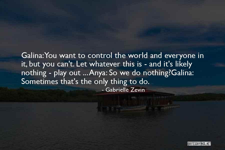 Anya Let Quotes By Gabrielle Zevin Anya Let Quotes By Gabrielle Zevin