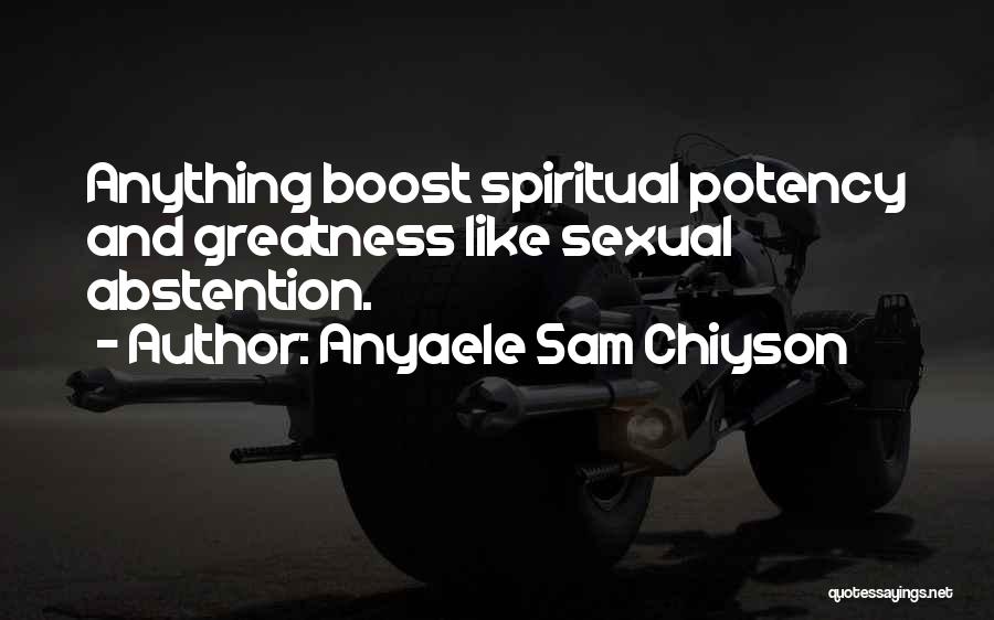 Anyaele Sam Chiyson Quotes 2163825