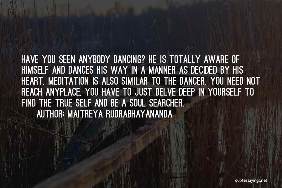 Anybody Can Dance 2 Quotes By Maitreya Rudrabhayananda