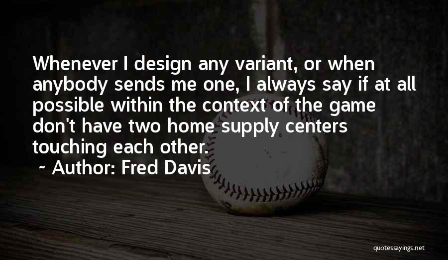 Anybody Home Quotes By Fred Davis