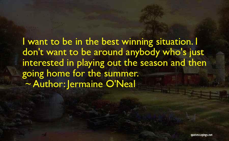 Anybody Home Quotes By Jermaine O'Neal