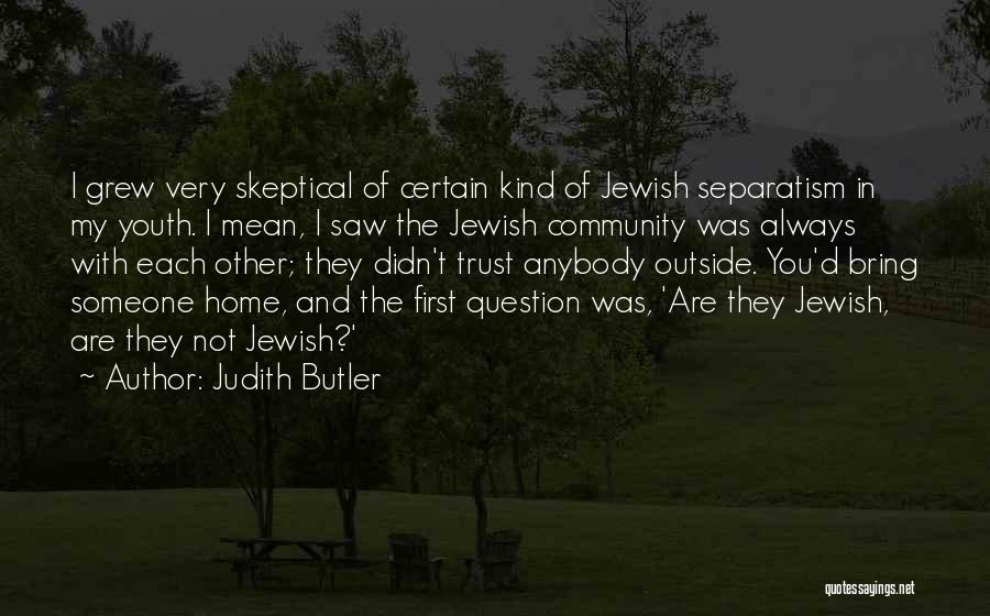 Anybody Home Quotes By Judith Butler