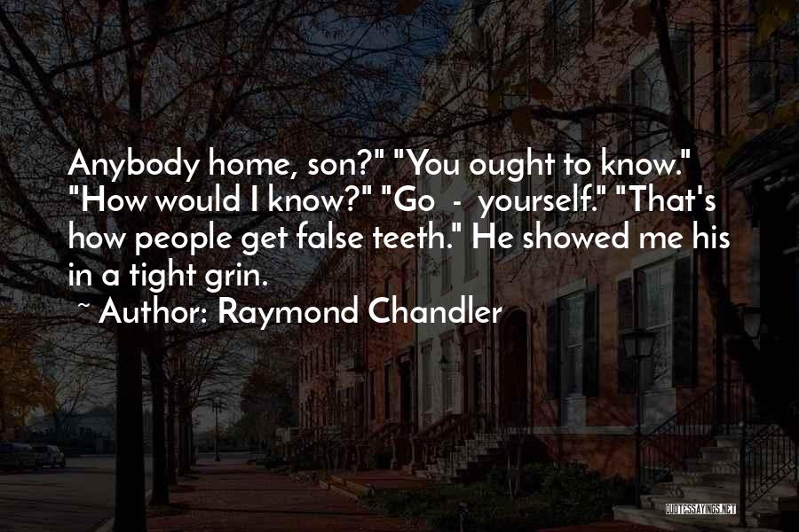 Anybody Home Quotes By Raymond Chandler