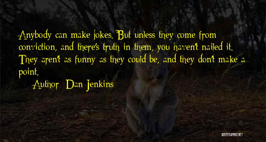 Anybody There Quotes By Dan Jenkins