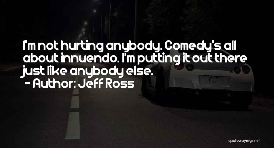 Anybody There Quotes By Jeff Ross