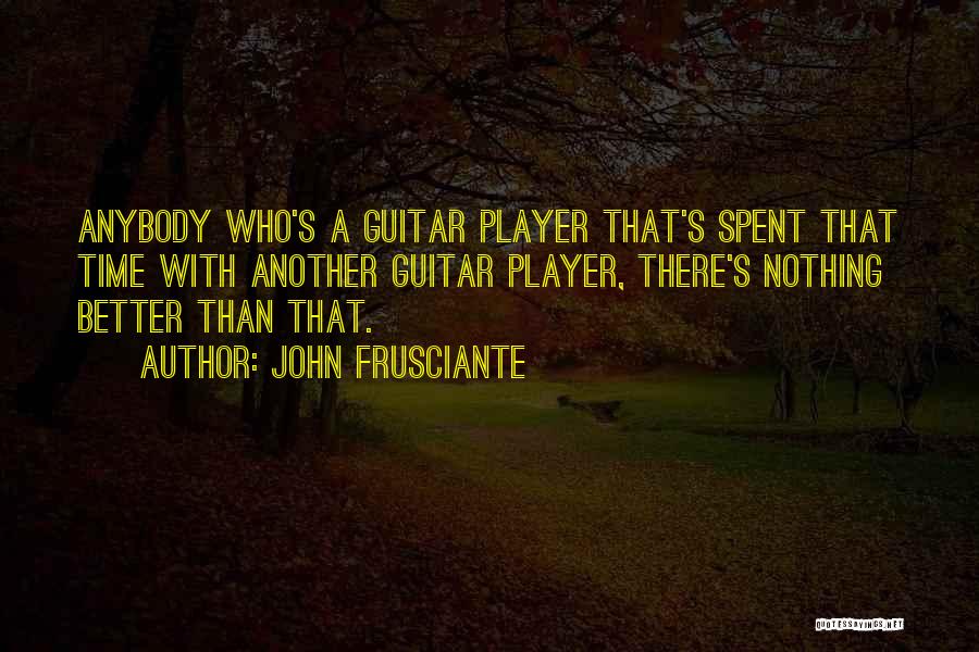 Anybody There Quotes By John Frusciante