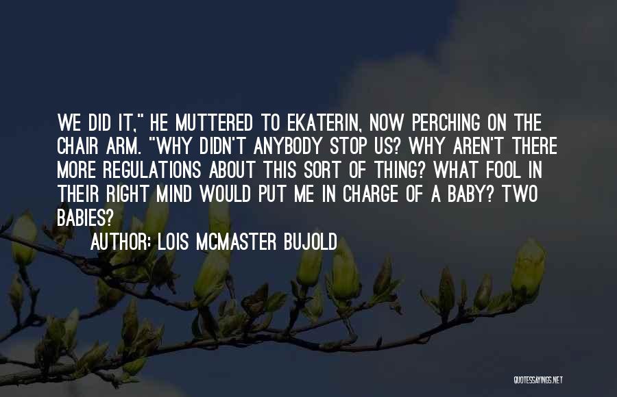 Anybody There Quotes By Lois McMaster Bujold