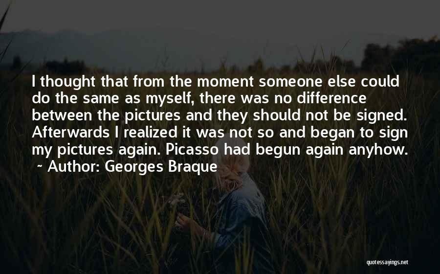 Anyhow Quotes By Georges Braque