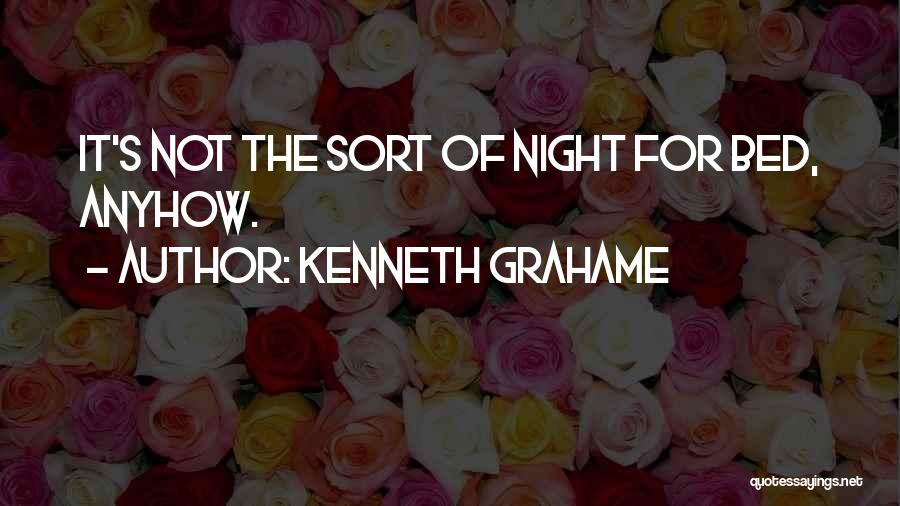 Anyhow Quotes By Kenneth Grahame