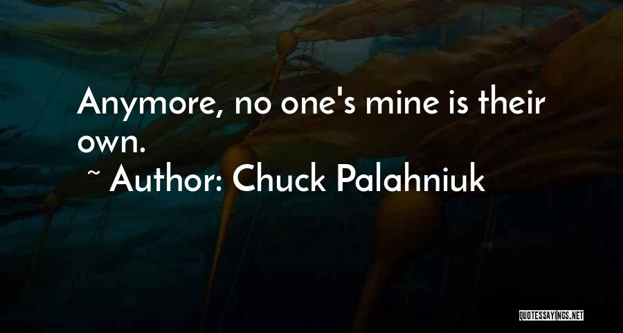 Anymore Quotes By Chuck Palahniuk