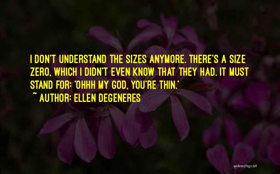 Anymore Quotes By Ellen DeGeneres