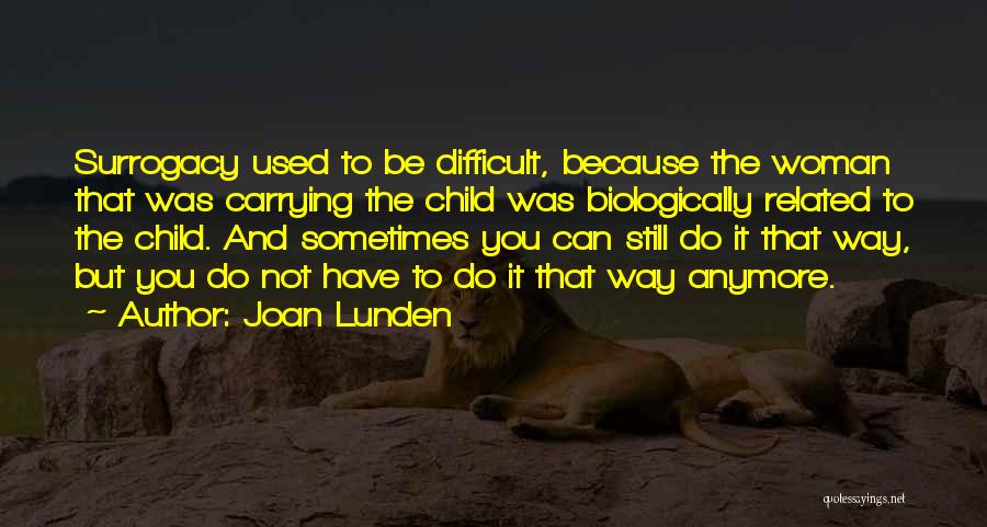 Anymore Quotes By Joan Lunden