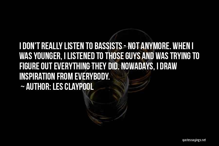 Anymore Quotes By Les Claypool