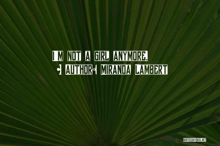 Anymore Quotes By Miranda Lambert