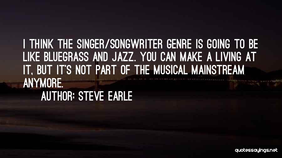 Anymore Quotes By Steve Earle